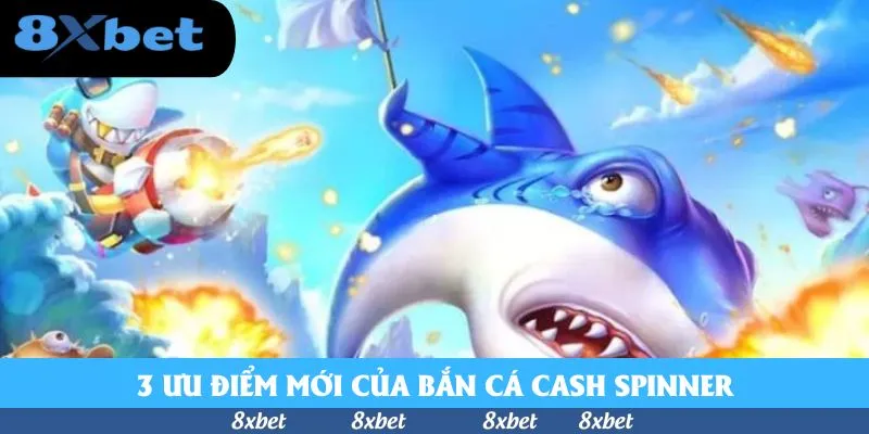 Bắn Cá Cash Spinner - Chinh Phục Biển Cả Cùng Bí Kíp Mới