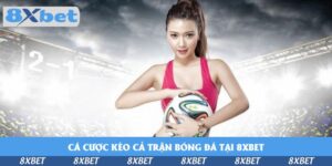 Cá Cược Thể Thao 8XBET – Đa Dạng Kèo, Thắng Lớn Mỗi Ngày
