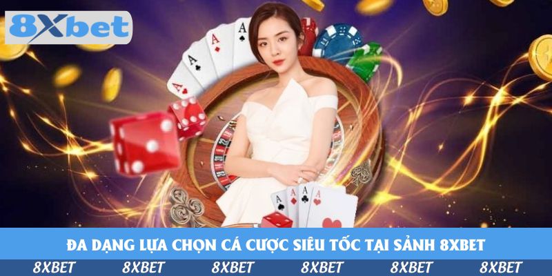 Cá Cược Siêu Tốc Tại Sảnh 8xbet - Thắng Nhanh, Không Chờ Đợi