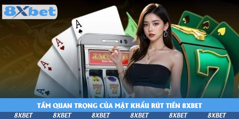 Cách Đặt Mật Khẩu Rút Tiền Tại 8xbet Để Bảo Vệ Tài Sản Cược