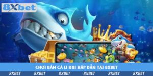 Bắn Cá 8XBET – Đồ Họa Đỉnh Cao, Giải Thưởng Hấp Dẫn