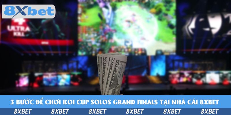 Chơi Koi Cup Solos Grand Finals Tại Nhà Cái 8xbet - Cuộc Đua Đỉnh Cao