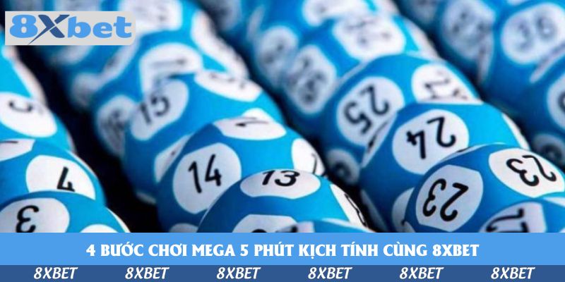 Bí Quyết Chơi Mega 5 Phút Kịch Tính Cùng 8xbet Nên Biết