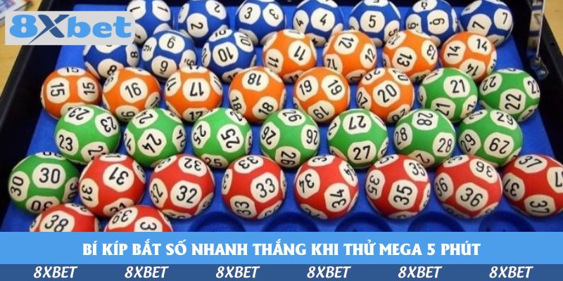 Bí Quyết Chơi Mega 5 Phút Kịch Tính Cùng 8xbet Nên Biết