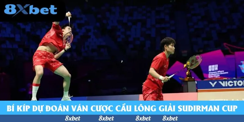 Mẹo Cược Cầu Lông Giải Sudirman Cup Hữu Ích Cho Tân Binh