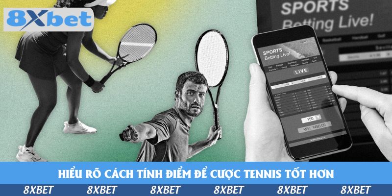Nguyên Tắc Cược Chấp Game Tennis Tại Nhà Cái 8xbet Cụ Thể