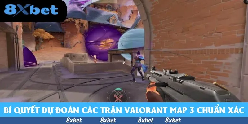 Top Chiến Lược Cược Valorant Map 3 Dành Cho Người Mới
