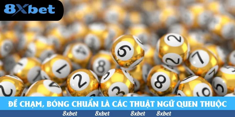 Chiến Lược Đánh Đề Chạm, Bóng Chuẩn Tại Sảnh Xổ Số 8xbet