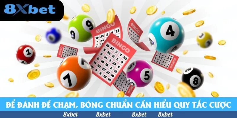 Chiến Lược Đánh Đề Chạm, Bóng Chuẩn Tại Sảnh Xổ Số 8xbet