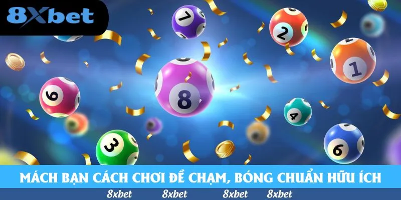Chiến Lược Đánh Đề Chạm, Bóng Chuẩn Tại Sảnh Xổ Số 8xbet