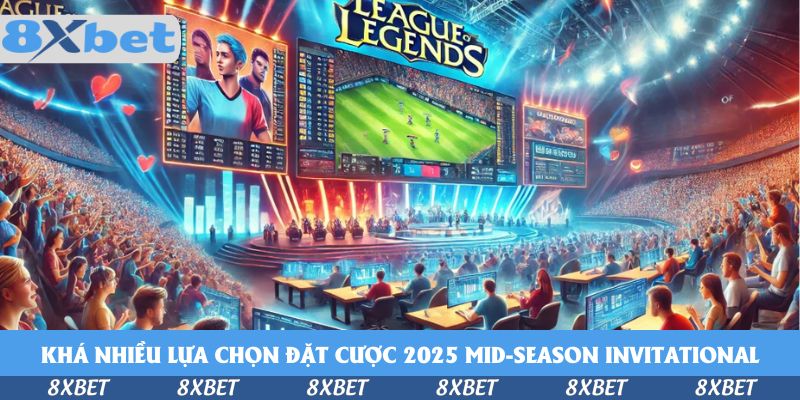 Bí Quyết Đặt Cược 2026 Mid-Season Invitational Tại 8xbet