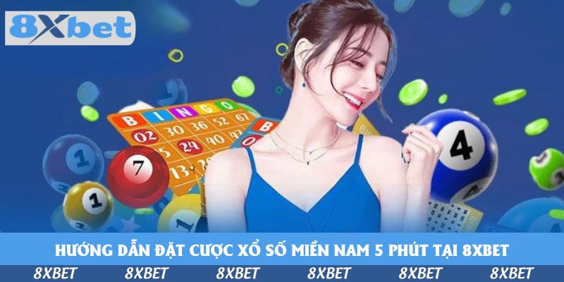 Trải Nghiệm Đặt Cược Miền Nam 5 Phút Hấp Dẫn Tại 8xbet