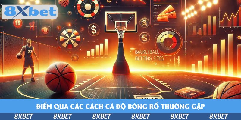 Các Mẹo Đặt Cược Nhanh Cá Cược Bóng Rổ Tại 8xbet 2026