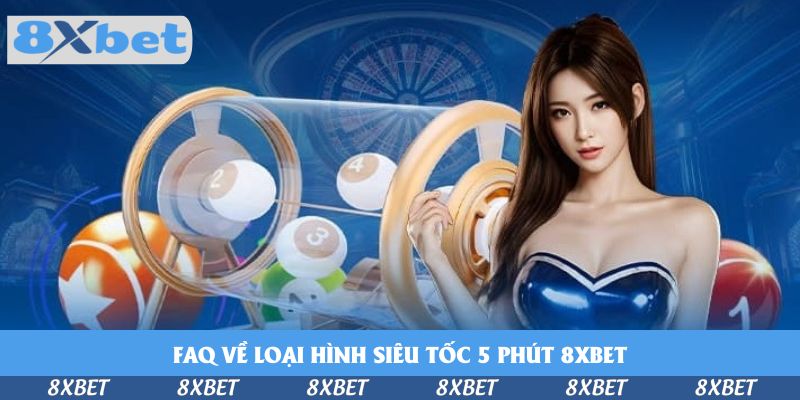 Đặt Cược Xổ số 5 Phút Mới Mẻ Tại 8xbet Với 4 Bí Quyết