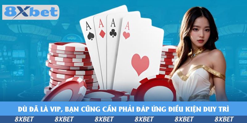 Đừng Bỏ Lỡ Điều Kiện Để Thăng Cấp VIP Tại Nhà Cái 8xbet