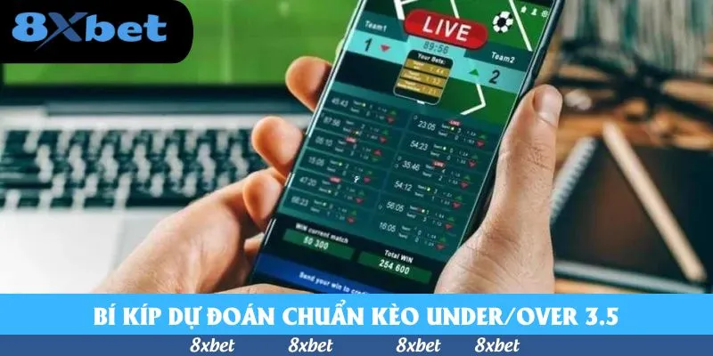 Kèo Under/Over 3.5 - Cách Tính Toán Chính Xác Để Thắng Lớn