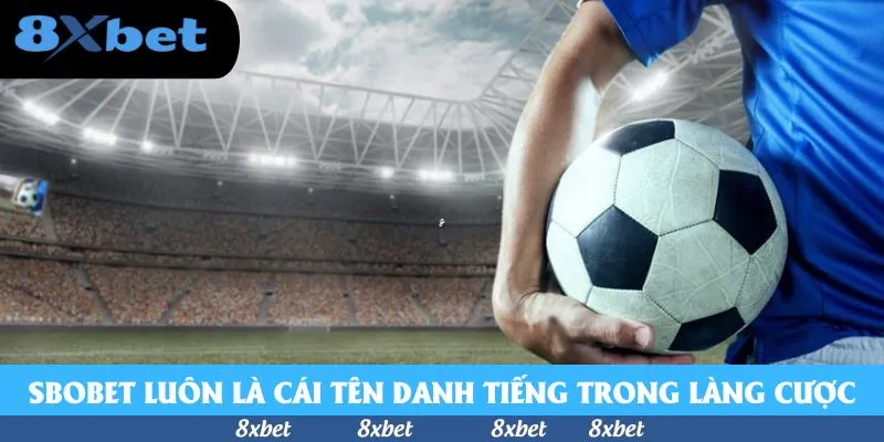 SBOBET Bóng Đá - Sảnh Cược Uy Tín, Chất Lượng TOP 2026