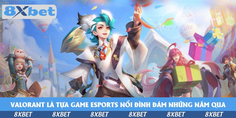 Cách Tham Gia Cược Valorant Esports World Cup 2026 Hấp Dẫn Tại 8xbet