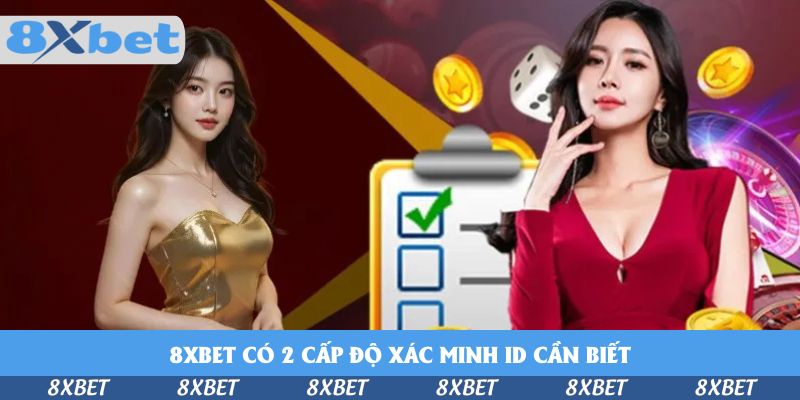 Xác Minh Tài Khoản 8xbet Cấp 2 Như Thế Nào Cho Đúng?
