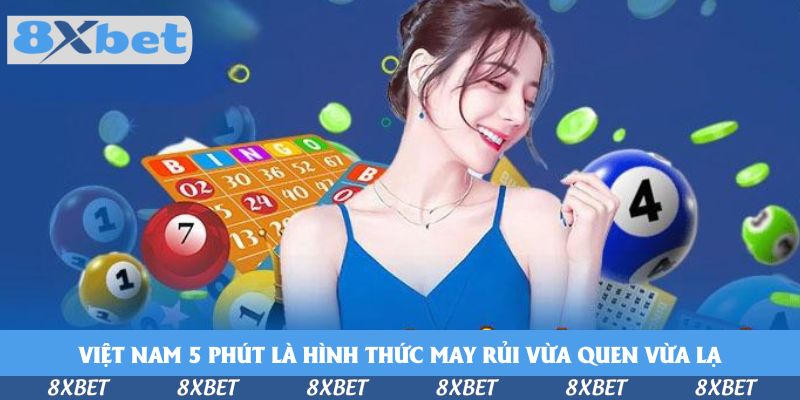 Nắm Bắt Cách Chơi Xổ Số Việt Nam 5 Phút Thưởng Lớn Tại 8xbet